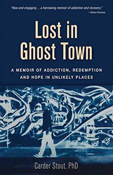 portada Lost in Ghost Town: A Memoir of Addiction, Redemption, and Hope in Unlikely Places 