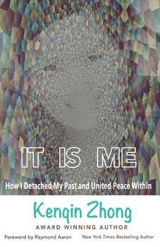 portada It Is Me: How I Detached My Past and United Peace Within (en Inglés)