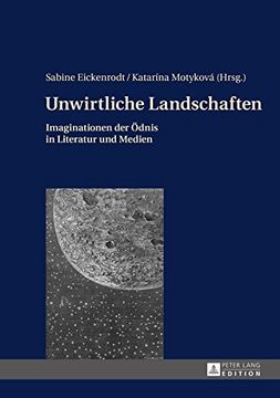 portada Unwirtliche Landschaften: Imaginationen der Ödnis in Literatur und Medien