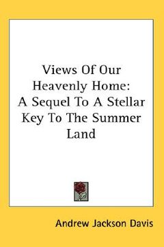 portada views of our heavenly home: a sequel to a stellar key to the summer land (in English)