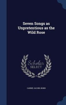 portada Seven Songs as Unpretentious as the Wild Rose (en Inglés)