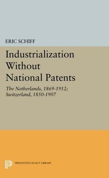 portada Industrialization Without National Patents: The Netherlands, 1869-1912; Switzerland, 1850-1907 (Princeton Legacy Library) (en Inglés)