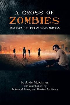 portada A Gross of Zombies: Reviews of 144 Zombie Movies (en Inglés)