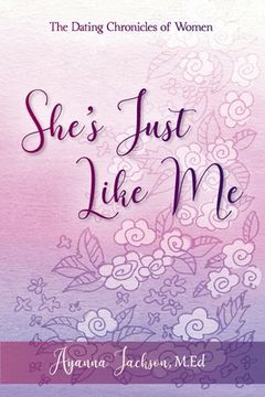 portada She's Just Like Me: The Dating Chronicles of Women (en Inglés)