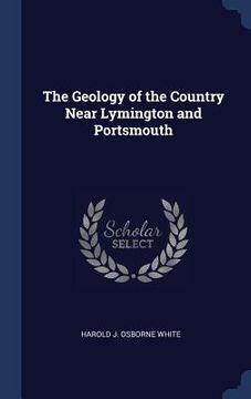 portada The Geology of the Country Near Lymington and Portsmouth