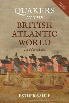 portada Quakers in the British Atlantic World, C. 1660-1800 (People, Markets, Goods: Economies and Societies in History, 18) (en Inglés)