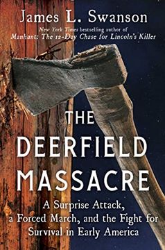 portada The Deerfield Massacre: A Surprise Attack, a Forced March, and the Fight for Survival in Early America (in English)