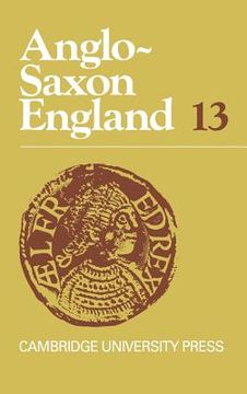 portada Anglo-Saxon England: Volume 13 Hardback: V. 13 