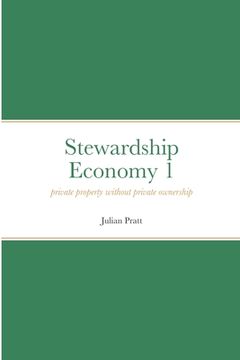 portada Stewardship Economy 1: Private property without private ownership (en Inglés)