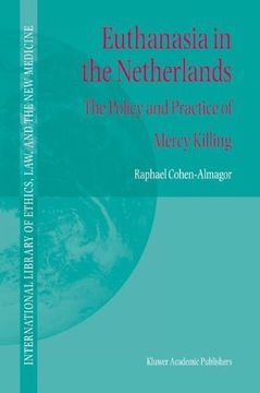portada Euthanasia in the Netherlands: The Policy and Practice of Mercy Killing (International Library of Ethics, Law, and the new Medicine) (Volume 20) (in English)