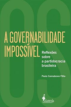 portada A Governabilidade Impossível: Reflexões Sobre a Partidocracia Brasileira (en Portugués)