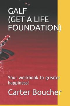 portada Galf (Get a Life Foundation): Your workbook to greater happiness! (in English)