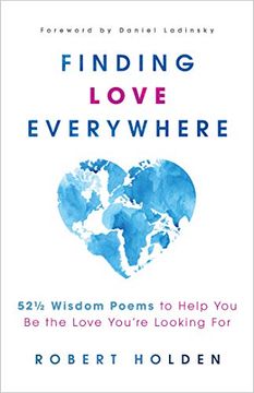 portada Finding Love Everywhere: 67 1/2 Wisdom Poems and Meditations (en Inglés)
