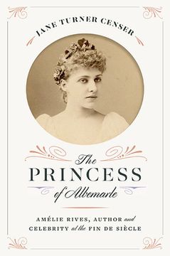 portada The Princess of Albemarle: Amélie Rives, Author and Celebrity at the Fin de Siècle (en Inglés)