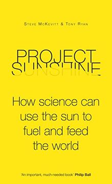 portada Project Sunshine: How Science can use the sun to Fuel and Feed the World (en Inglés)