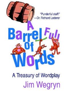 portada a barrel full of words: a treasury of wordplay (en Inglés)