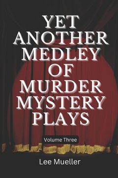 portada Yet Another Medley Of Murder Mystery Plays: volume 3 (en Inglés)