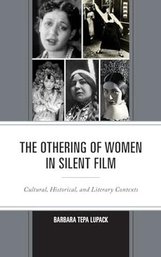 portada The Othering of Women in Silent Film: Cultural, Historical, and Literary Contexts (en Inglés)