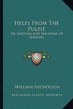 portada helps from the pulpit: or sketches and skeletons of sermons (in English)