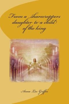 portada From a sharecroppers daughter to a child of the king (en Inglés)