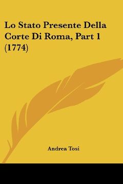 portada Lo Stato Presente Della Corte di Roma, Part 1 (1774)