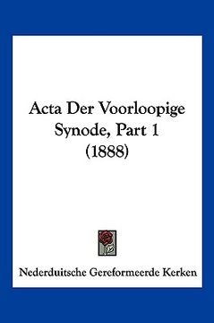 portada Acta Der Voorloopige Synode, Part 1 (1888)