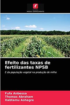 portada Efeito das Taxas de Fertilizantes Npsb: E da População Vegetal na Produção de Milho (en Portugués)