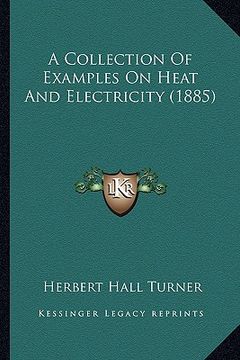 portada a collection of examples on heat and electricity (1885) (en Inglés)