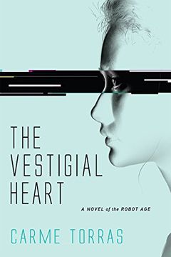 portada The Vestigial Heart (Mit Press): A Novel of the Robot age (The mit Press) 