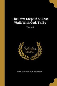 portada The First Step Of A Close Walk With God, Tr. By; Volume 4 (in English)