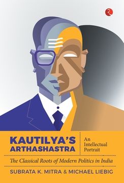 portada Kautilya'S Arthashastra: An Intellectual Portrait: The Classical Roots Of Modern Politics In India (en Inglés)