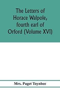 portada The Letters of Horace Walpole, Fourth Earl of Orford (Volume Xvi) (en Inglés)
