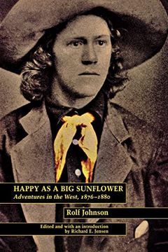 portada Happy as a big Sunflower: Adventures in the West, 1876-1880 