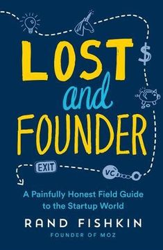 portada Lost and Founder: A Painfully Honest Field Guide to the Startup World