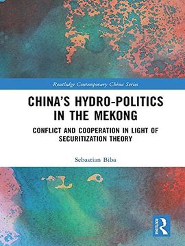 portada China's Hydro-Politics in the Mekong: Conflict and Cooperation in Light of Securitization Theory (en Inglés)