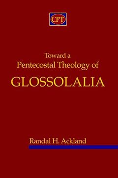 portada Toward a Pentecostal Theology of Glossolalia (en Inglés)