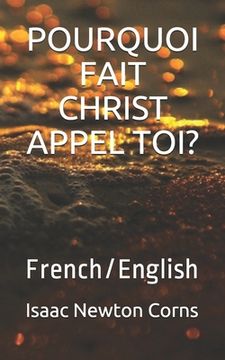 portada Pourquoi Fait Christ Appel Toi?: French/English