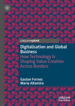 portada Digitalization, Technology and Global Business: How Technology Is Shaping Value Creation Across Borders (en Inglés)