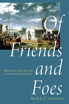 portada Of Friends and Foes: Reputation and Learning in International Politics (in English)