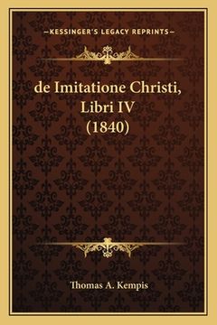 portada de Imitatione Christi, Libri IV (1840) (en Latin)