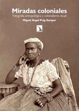 portada Miradas Coloniales: Fotografía Antropológica y Colonialismo Visual