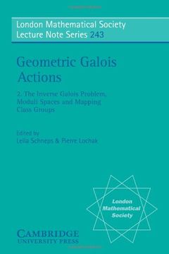 portada Geometric Galois Actions: Volume 2, the Inverse Galois Problem, Moduli Spaces and Mapping Class Groups Paperback: Inverse Galois Problem, ModuliS Mathematical Society Lecture Note Series) (in English)