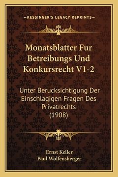 portada Monatsblatter Fur Betreibungs Und Konkursrecht V1-2: Unter Berucksichtigung Der Einschlagigen Fragen Des Privatrechts (1908) (en Alemán)