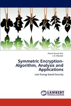 portada symmetric encryption-algorithm, analysis and applications (en Inglés)