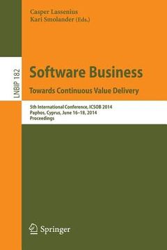 portada Software Business. Towards Continuous Value Delivery: 5th International Conference, Icsob 2014, Paphos, Cyprus, June 16-18, 2014, Proceedings (in English)