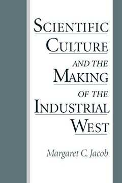 portada Scientific Culture and the Making of the Industrial West 