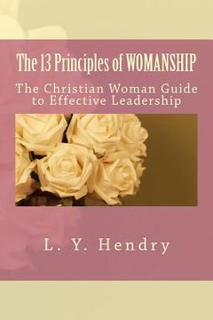 portada The 13 Principles of WOMANSHIP: The Christian Woman Guide to Effective Leadership (en Inglés)