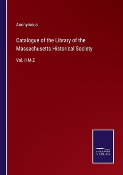 portada Catalogue of the Library of the Massachusetts Historical Society: Vol. II M-Z (in English)