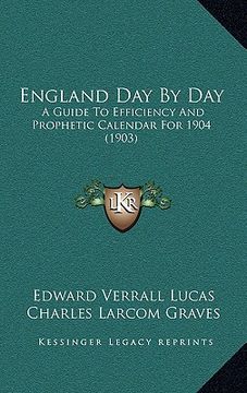 portada england day by day: a guide to efficiency and prophetic calendar for 1904 (1903) (en Inglés)