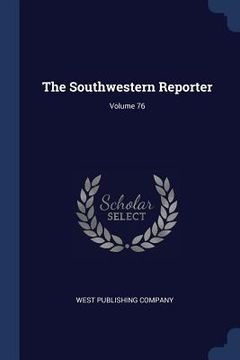 portada The Southwestern Reporter; Volume 76